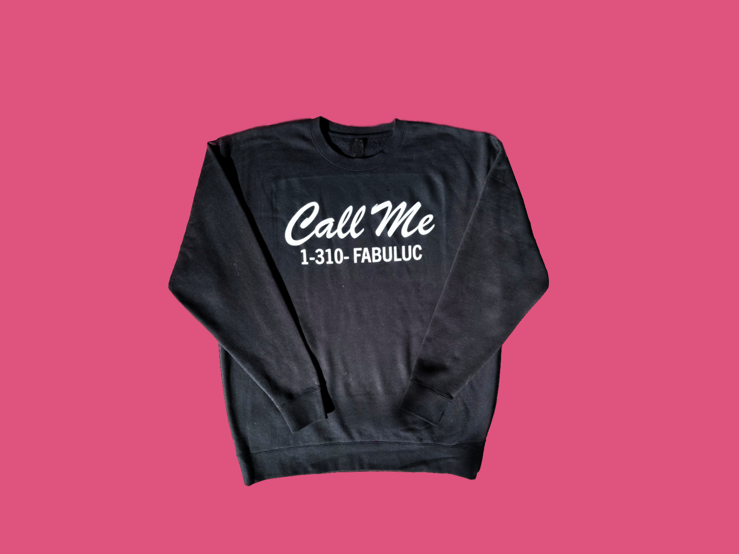 Call Me 1-310-Fabuluc Crewneck Sweatshirt